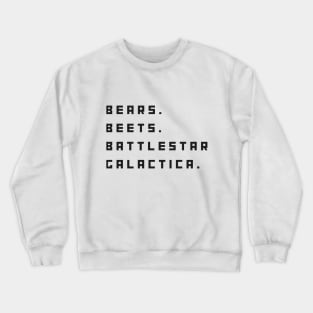 Bears, Beets, Battlestar Galactica Crewneck Sweatshirt